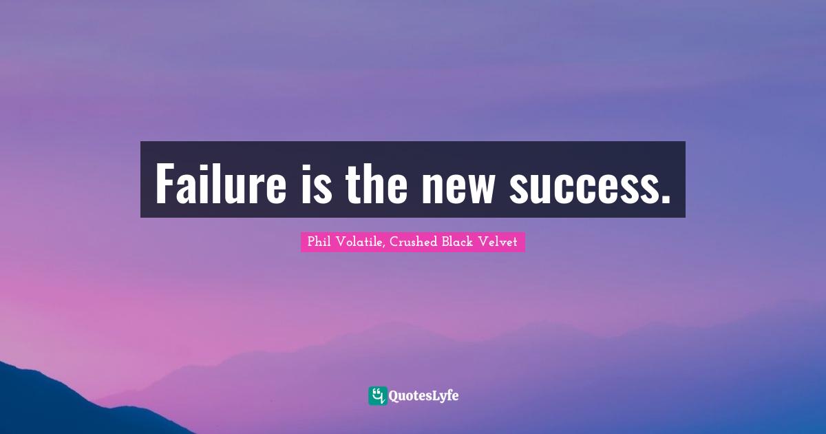Failure is the new success.