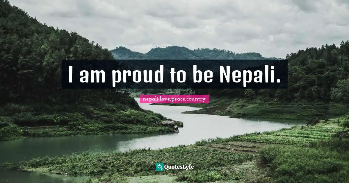 I am proud to be Nepali.