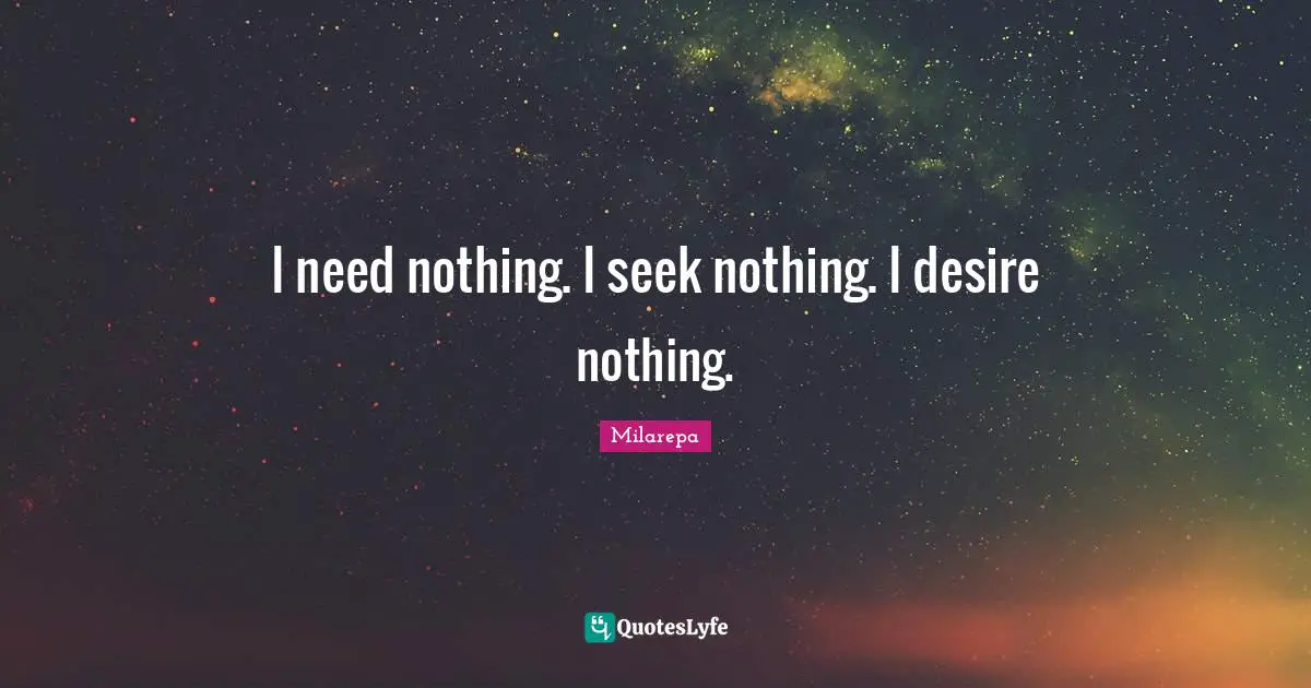 Solitary Quotes: "I need nothing. I seek nothing. I desire nothing."