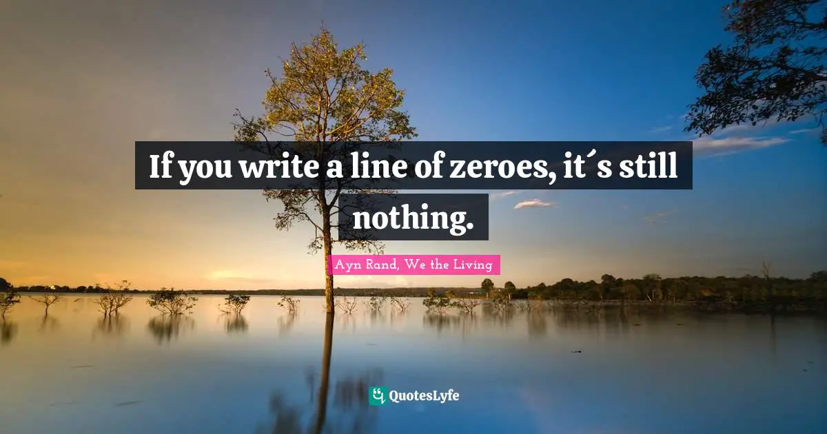 If you write a line of zeroes, it´s still nothing.