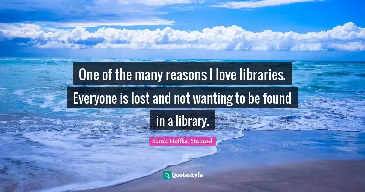 One of the many reasons I love libraries. Everyone is lost and not wanting to be found in a library.