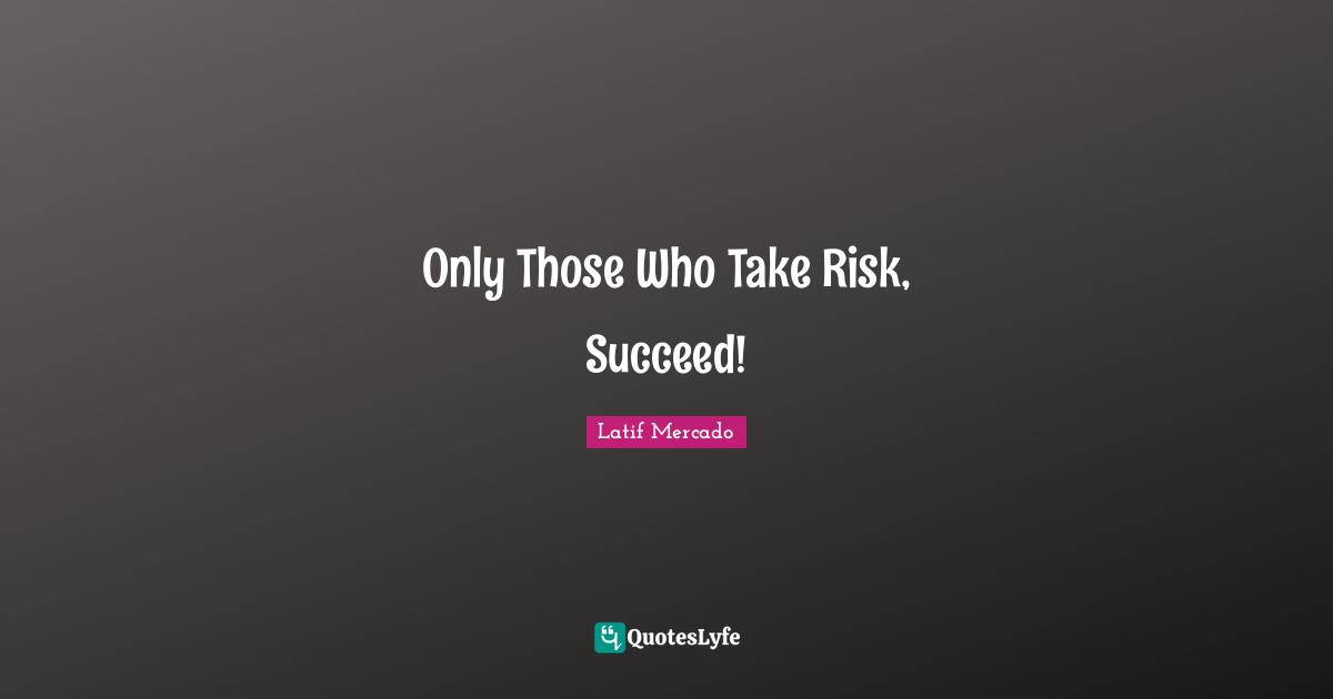 Freestyle Quotes: "Only Those Who Take Risk, Succeed!"