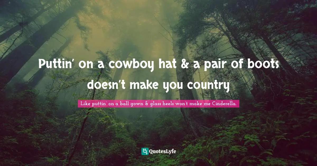 Puttin’ on a cowboy hat & a pair of boots doesn’t make you country