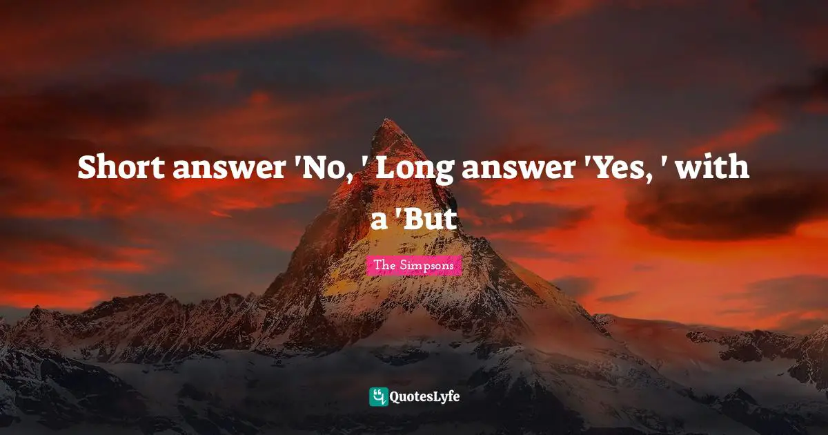 Short answer 'No, ' Long answer 'Yes, ' with a 'But