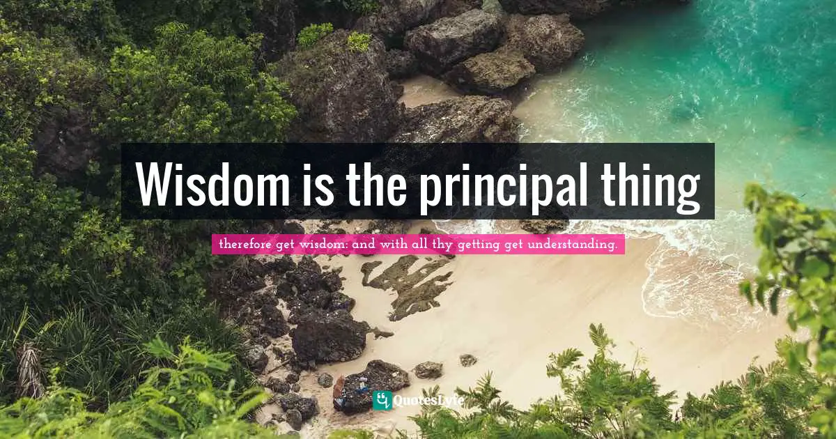Wisdom is the principal thing