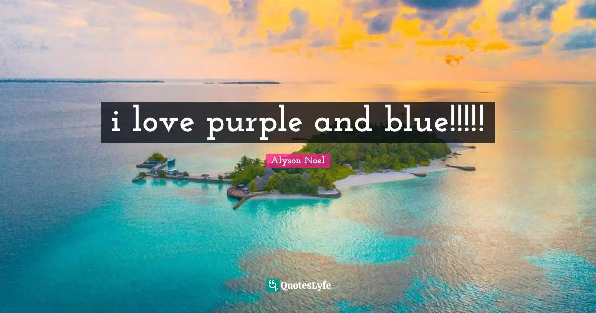 i love purple and blue!!!!!