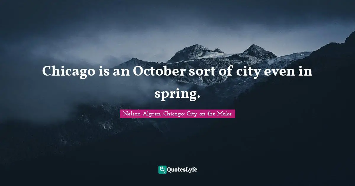 Chicago is an October sort of city even in spring.