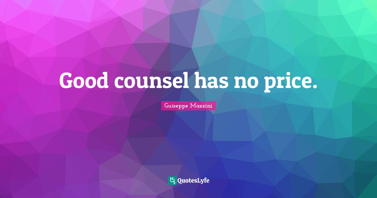 Good counsel has no price.