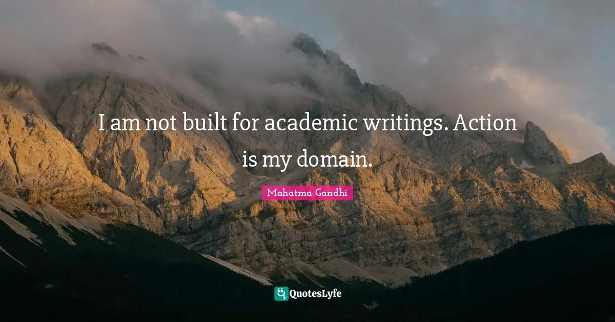 I am not built for academic writings. Action is my domain.