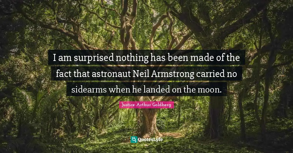 I am surprised nothing has been made of the fact that astronaut Neil Armstrong carried no sidearms when he landed on the moon.