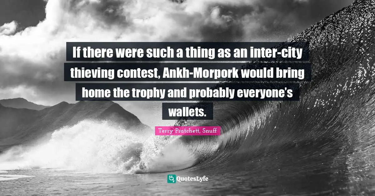 If there were such a thing as an inter-city thieving contest, Ankh-Morpork would bring home the trophy and probably everyone’s wallets.