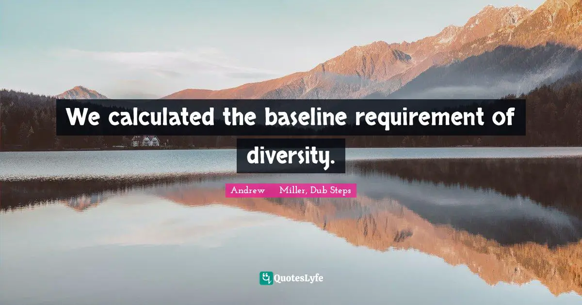 We calculated the baseline requirement of diversity.