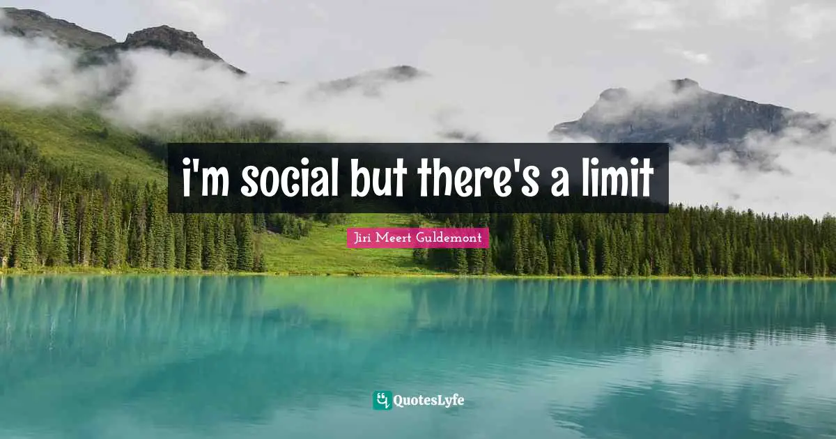 i'm social but there's a limit