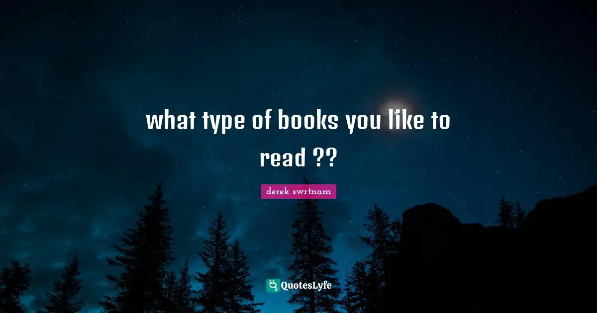 what type of books you like to read ??