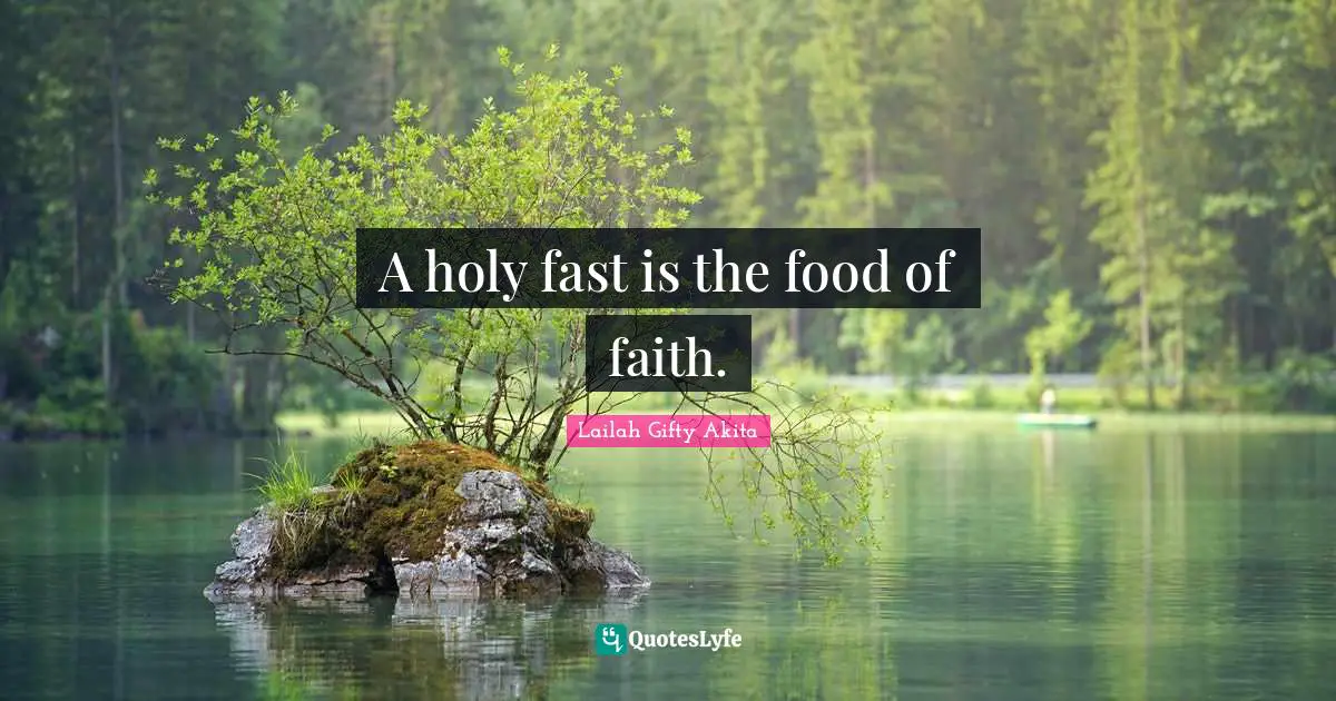 A holy fast is the food of faith.