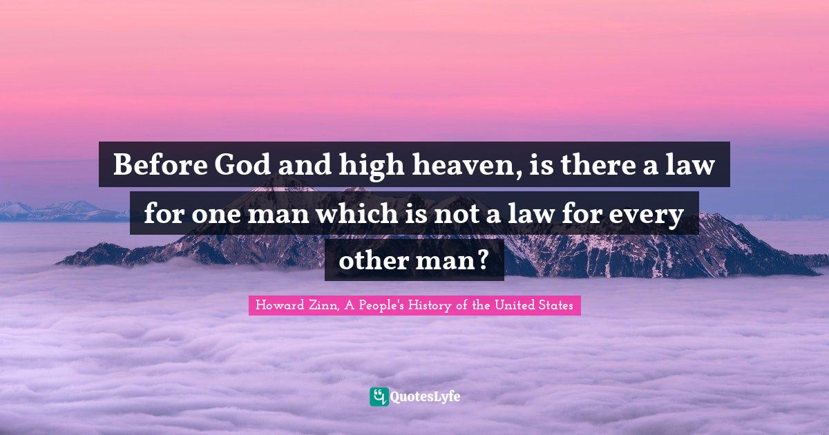 Before God and high heaven, is there a law for one man which is not a law for every other man?