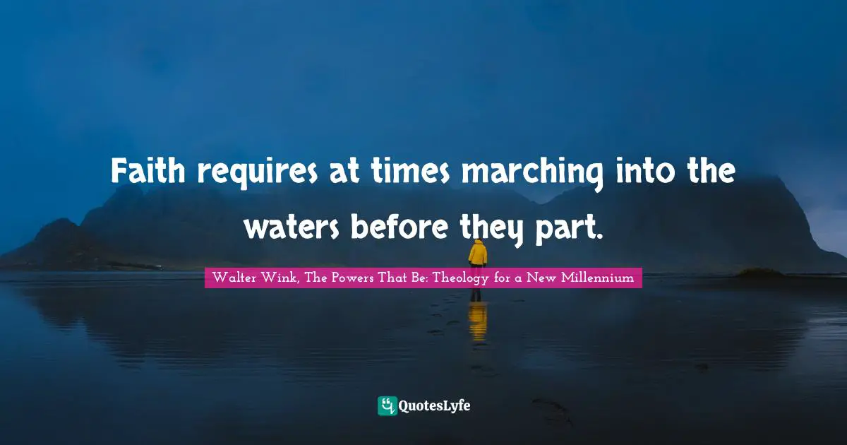 Faith requires at times marching into the waters before they part.