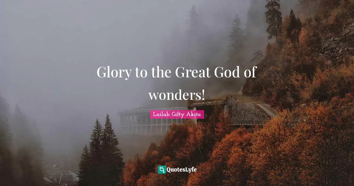 Glory to the Great God of wonders!