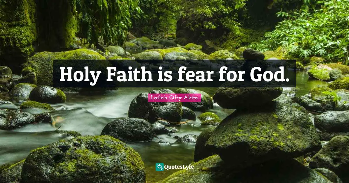 Holy Faith is fear for God.