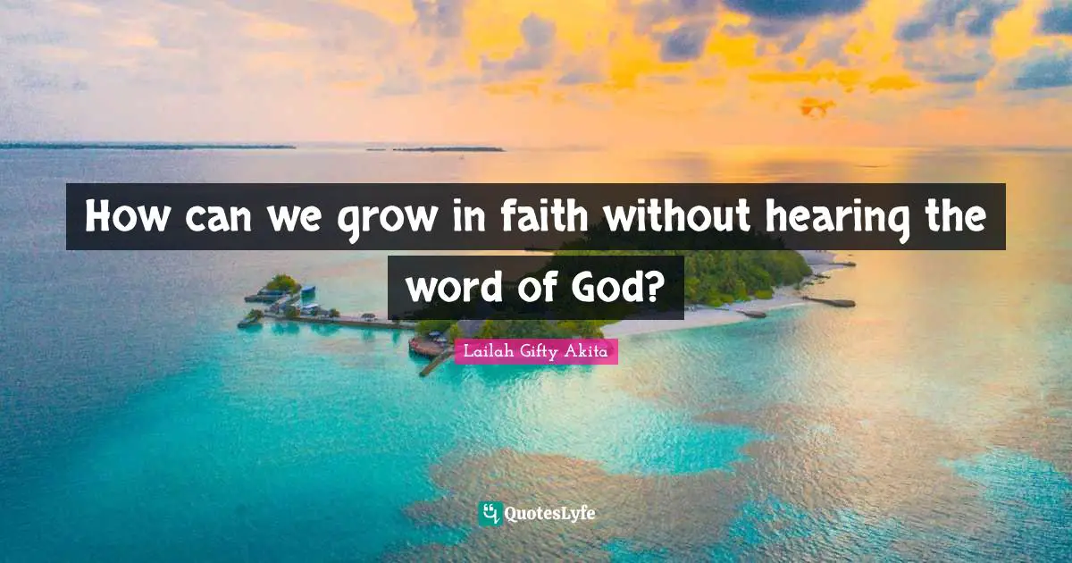 How can we grow in faith without hearing the word of God?