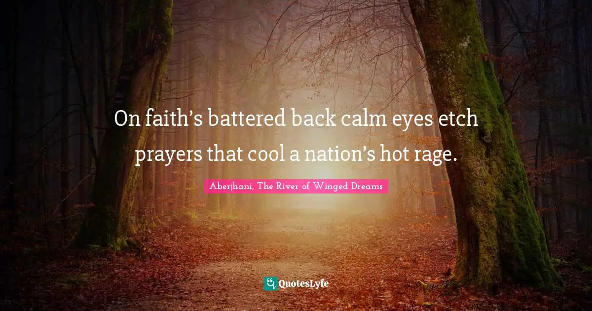 On faith’s battered back calm eyes etch prayers that cool a nation’s hot rage.