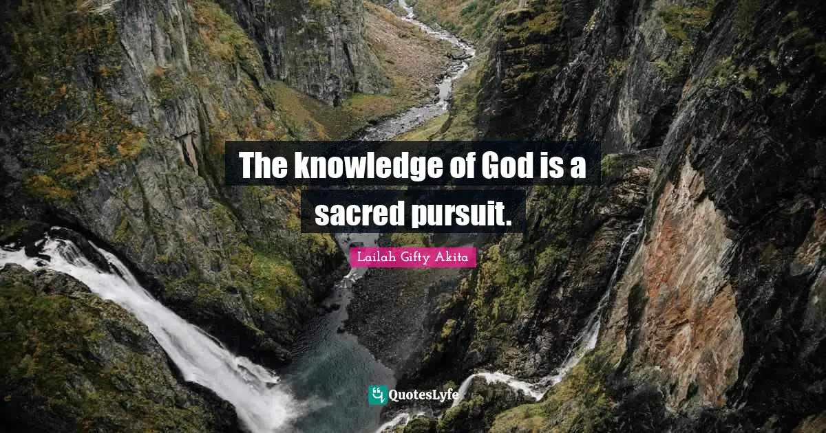 The knowledge of God is a sacred pursuit.