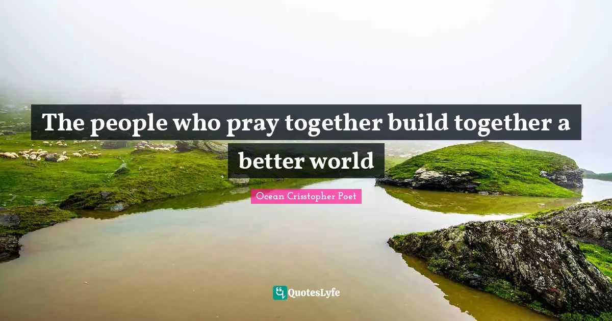 The people who pray together build together a better world