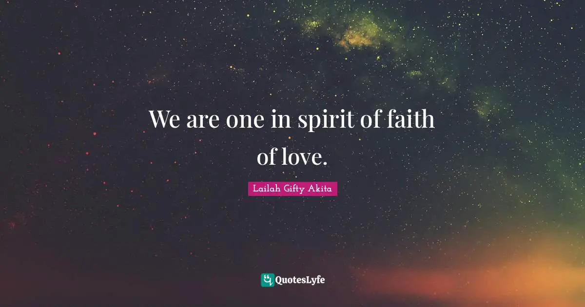We are one in spirit of faith of love.