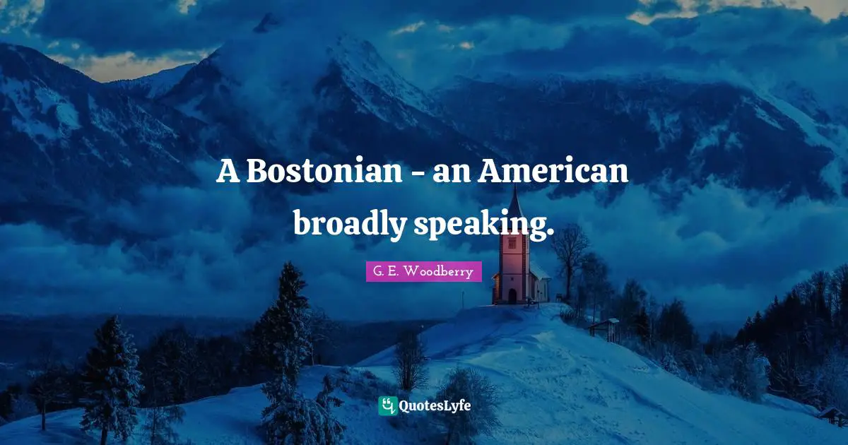 A Bostonian - an American broadly speaking.