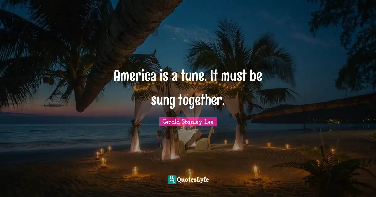 America is a tune. It must be sung together.