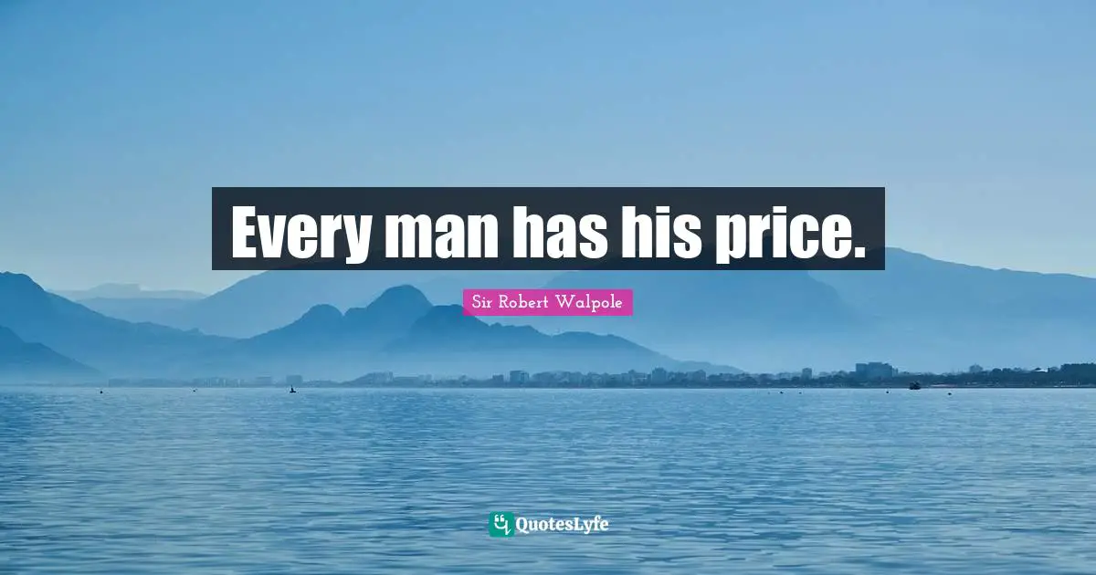 Every man has his price.