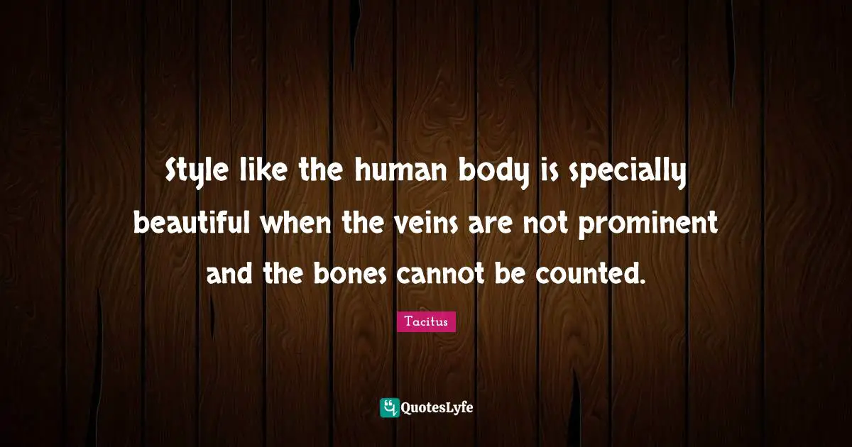 Style like the human body is specially beautiful when the veins are not prominent and the bones cannot be counted.