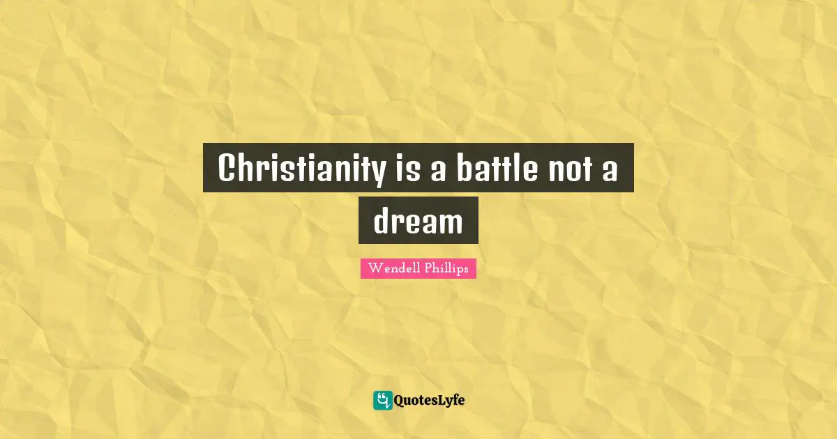 Christianity is a battle not a dream