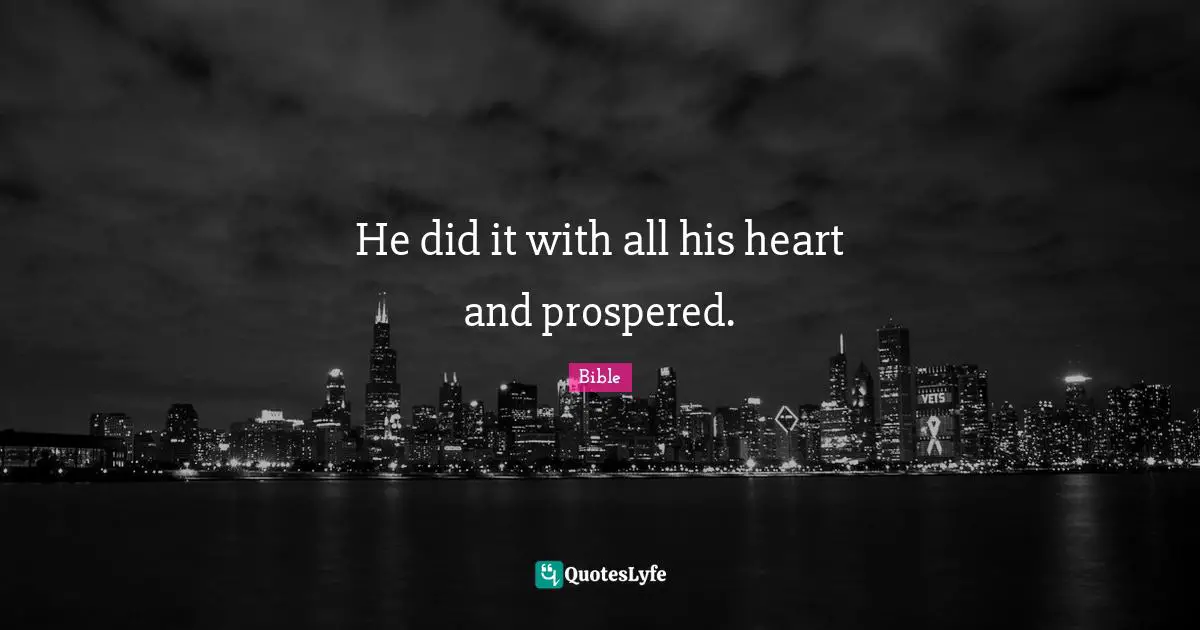 He did it with all his heart and prospered.