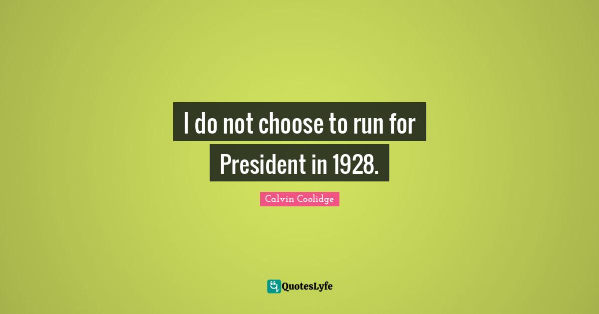 I do not choose to run for President in 1928.
