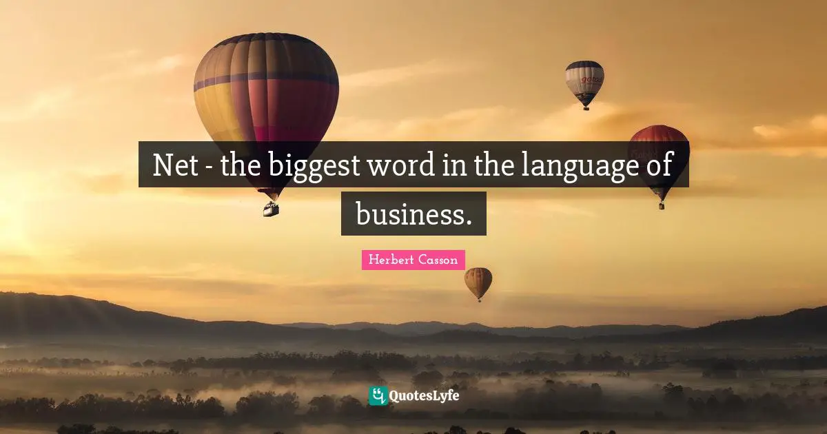 Net - the biggest word in the language of business.