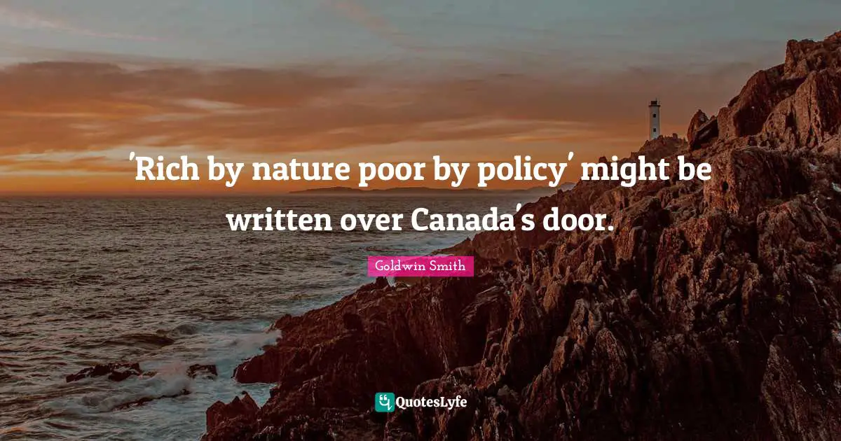 'Rich by nature poor by policy' might be written over Canada's door.
