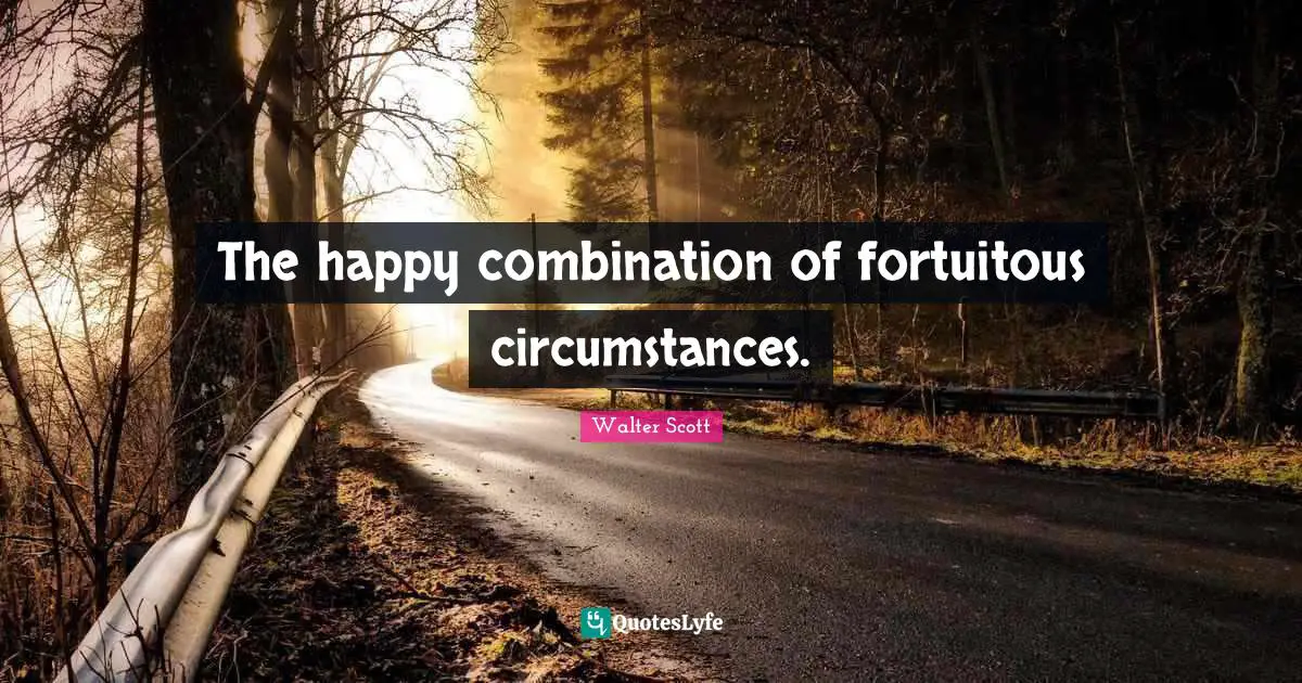 The happy combination of fortuitous circumstances.