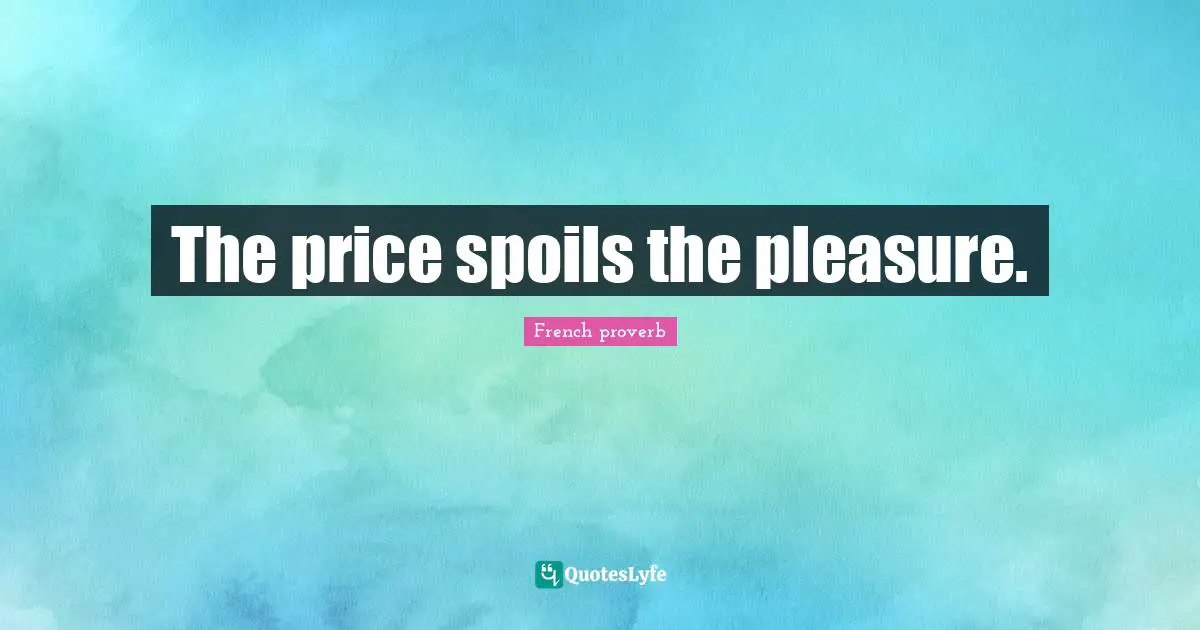 The price spoils the pleasure.