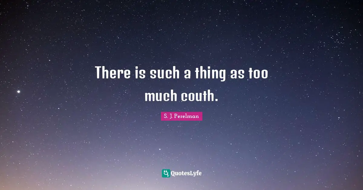 There is such a thing as too much couth.