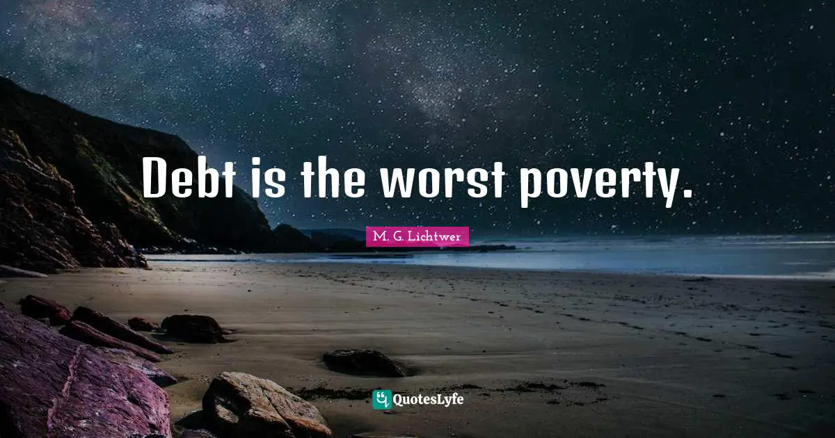 Debt is the worst poverty.