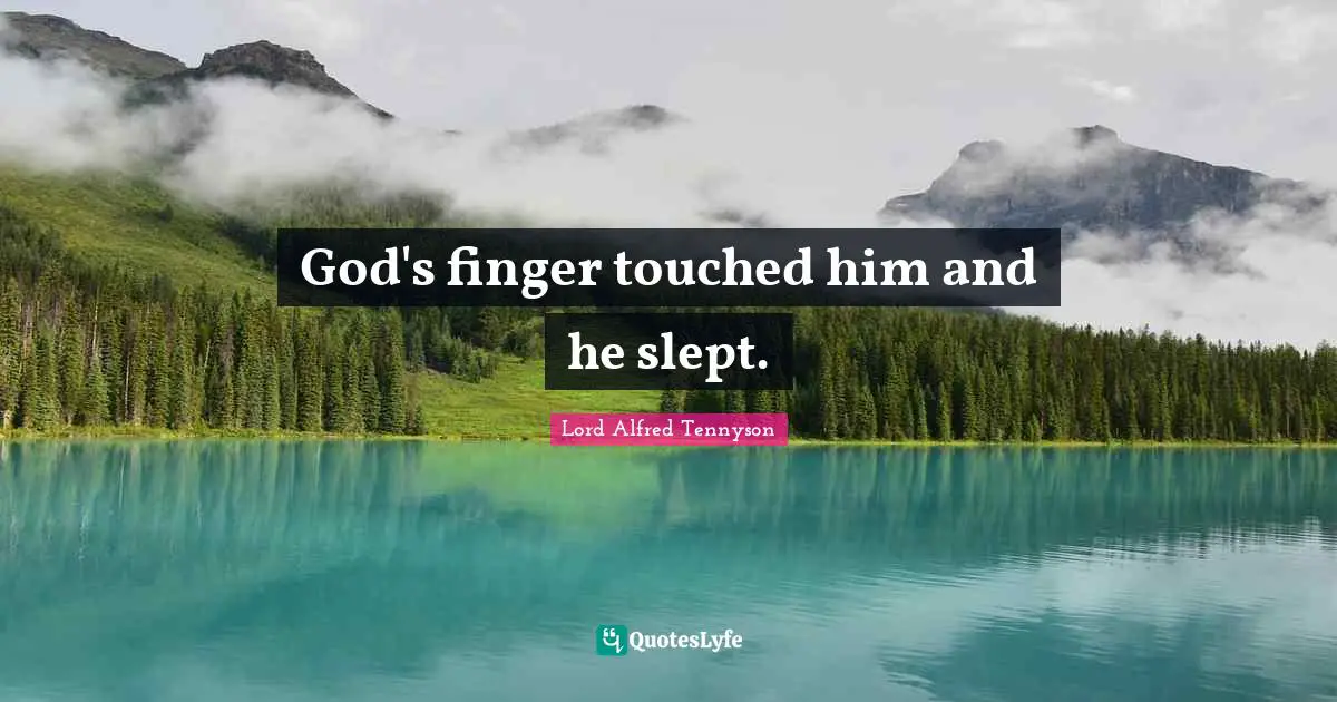 God's finger touched him and he slept.