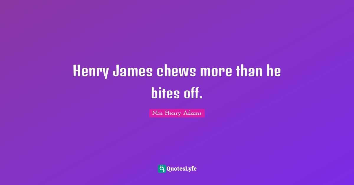 Henry James chews more than he bites off.