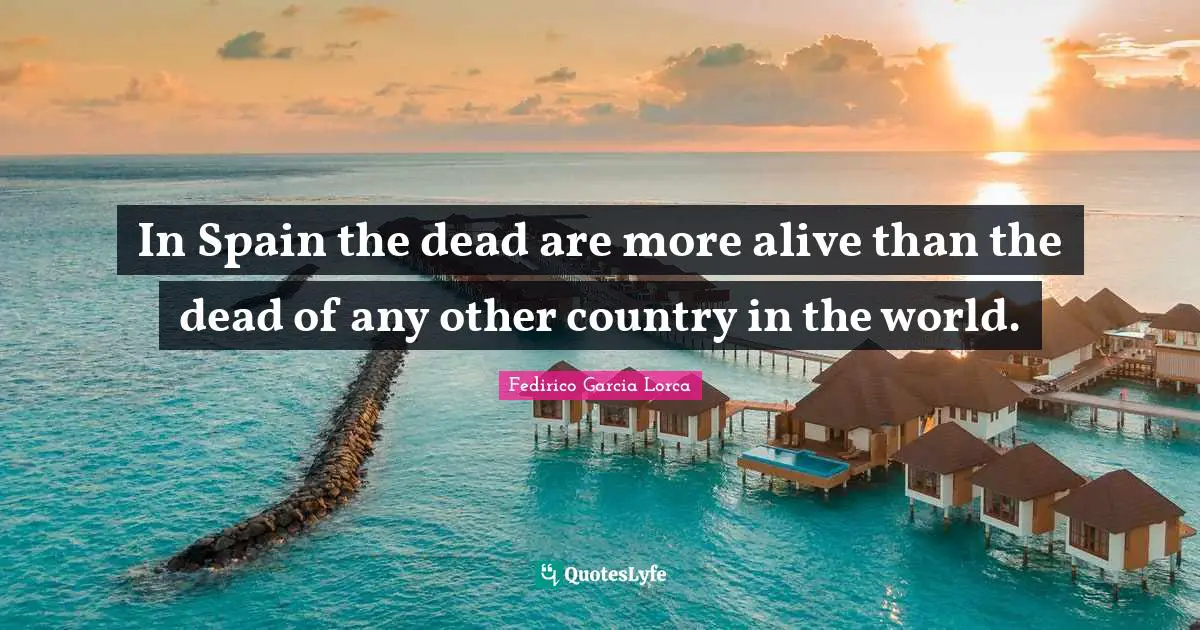 In Spain the dead are more alive than the dead of any other country in the world.