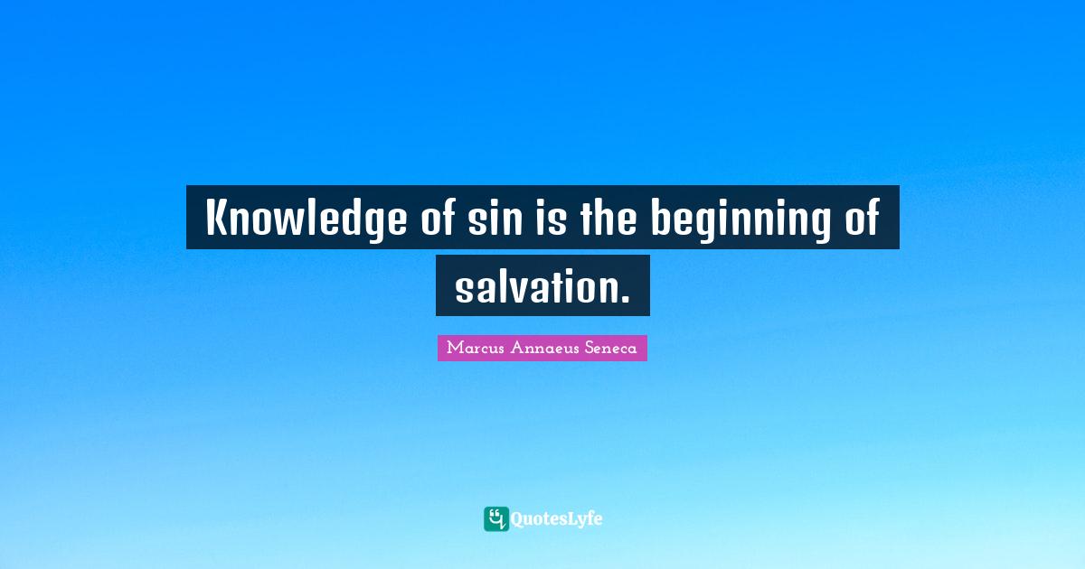 Knowledge of sin is the beginning of salvation.