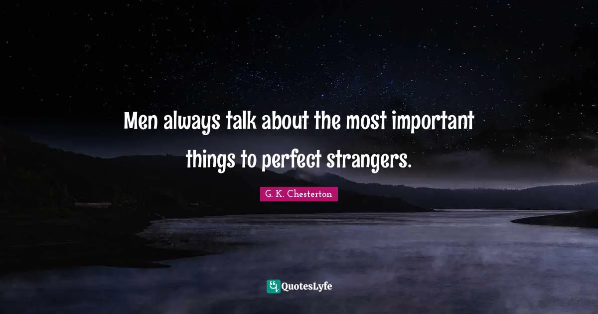 Men always talk about the most important things to perfect strangers.