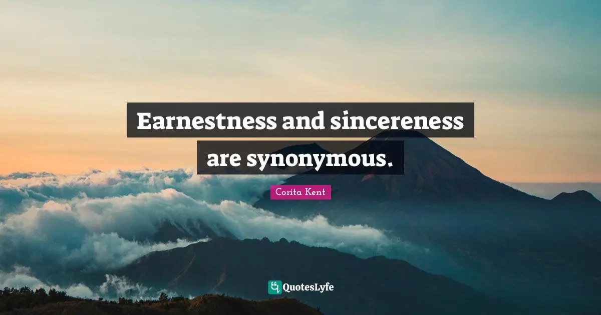 Earnestness and sincereness are synonymous.