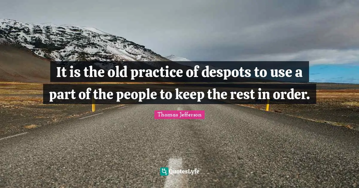 It is the old practice of despots to use a part of the people to keep the rest in order.