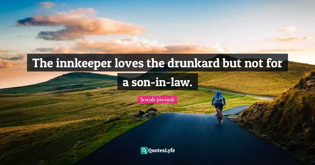 The innkeeper loves the drunkard but not for a son-in-law.