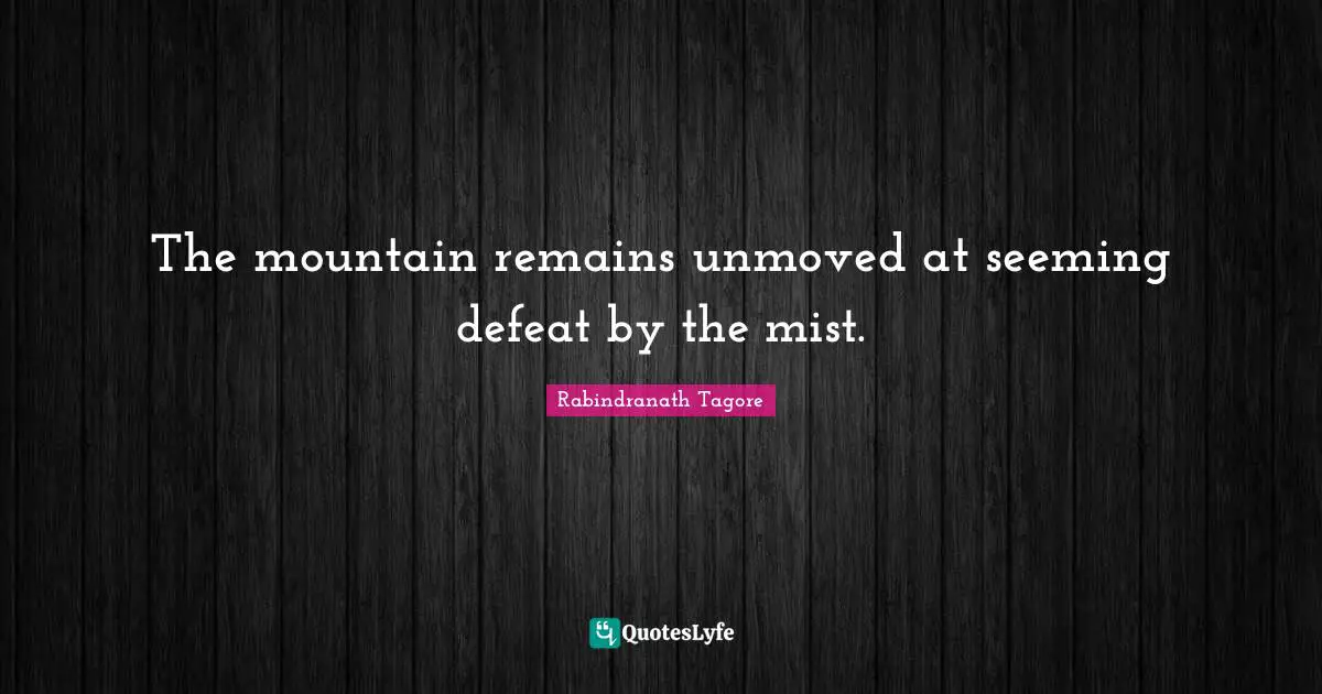 The mountain remains unmoved at seeming defeat by the mist.